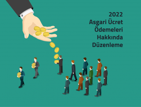 2022 Asgari Ücret Ödemeleri Hakkında Düzenleme