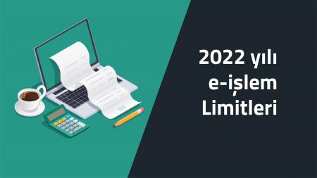 2022 yılı e-işlem Limitleri